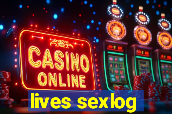 lives sexlog
